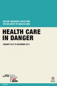 Health care in danger: Violent incidents affecting the delivery of health care January 2012 to December 2013