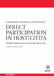 Interpretive guidance on the notion of direct participation in hostilities under international humanitarian law