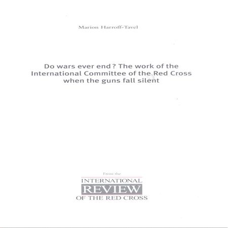 Do wars ever end? The work of the International Committee of the Red Cross when the guns fall silent