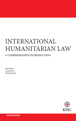 International Humanitarian Law: A comprehensive introduction