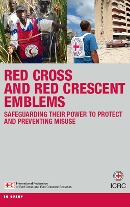 Red Cross and Red Crescent Emblems - Safeguarding their power to protect and preventing misuse