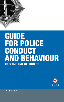 To serve and to protect: Guide for police conduct and behaviour (includes section on first aid)