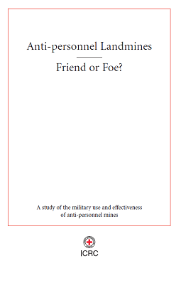 Anti-personnel Landmines. Friend or foe ? A study of the military use and effectiveness of anti-personnel mines