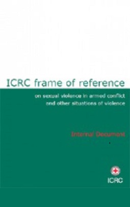 ICRC frame of reference on sexual violence in armed conflict and other situations of violence