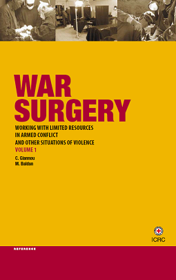 War surgery: working with limited resources in armed conflict and other situations of violence – Volume 1