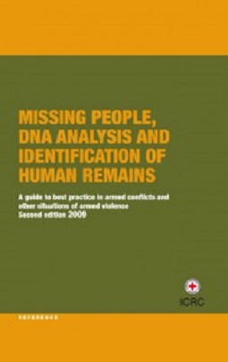Missing people, DNA analysis and identification of human remains A guide to best practice in armed conflicts and other situations of armed violence