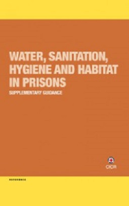 Water, sanitation, hygiene and habitat in prisons: supplementary guidance